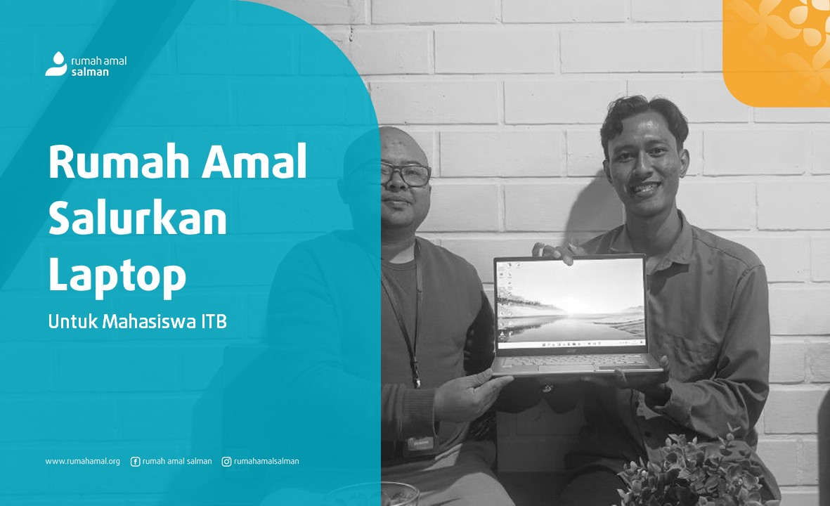 Rumah Amal Salurkan Laptop Untuk Mahasiswa Itb Rumah Amal Salman